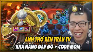 ANH THỢ RÈN TRÂU TV VỚI KHẢ NĂNG ĐẬP ĐỒ + CODE MỒM SIÊU ĐỈNH | TRÂU TV