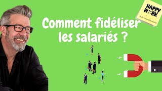 Comment fidéliser les salariés ?