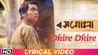 Dhire Dhire | Rosogolla | Pavel | Shiboprosad | Nandita | Timir Biswas | Arnab Dutta | Raj Barman