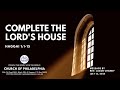 Complete the Lord's House | Part 1| Rev. Jacob Chandy | Church of Philadelphia Bahrain | 12.07.2024