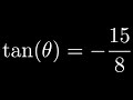 Find all Trigonometric Function Values of Theta if tan(theta) = -15/8 and Theta is in Quadrant 2