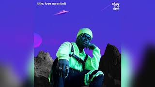 CKAY - LOVE NWANTINTI | OFFICIAL AUDIO