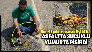 Adana'da 91 Yılın En Sıcak Günü...Asfaltta Sucuklu Yumurta Pişirdi