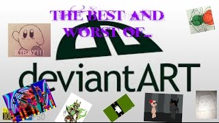 The Best and Worst of DeviantART!
