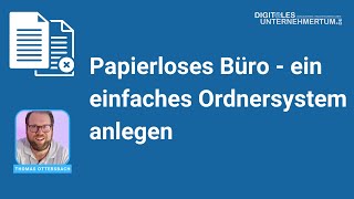 Papierloses Büro - einfache Ordnerstruktur anlegen (inkl. 5 Tipps zur Optimierung nach Einführung)