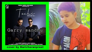 Techi | Garry Sandhu ft. Uday Shergill | cover by | Haricharanpreet | New song 2020