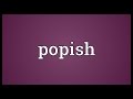 Popish Meaning