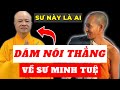 Vị Sư nói thẳng về Thầy Thích Minh Tuệ đã đi tới quốc hội Mỹ | Minh Triết Phật Giáo