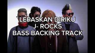 LEPASKAN DIRIKU - J-ROCKS BASS BACKING TRACK