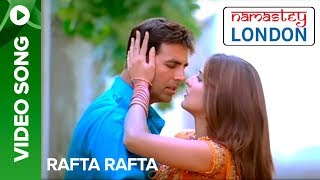Rafta Rafta (Full Video Song) | Namastey London | Akshay Kumar & Katrina Kaif