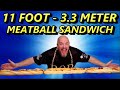 11 FOOT MEATBALL SANDWICH - CAN I EAT IT ALL MYSELF? 3.3 METERS