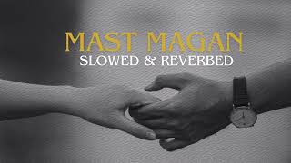 Mast Magan(Slowed & Reverbed) #reverb #lofi #slowed #comment #like #relax #subscribe #musicaljourney