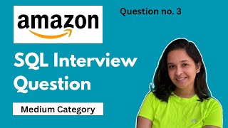 #3 Amazon SQL Interview Question - Medium Category