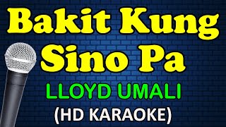 BAKIT KUNG SINO PA - Lloyd Umali (HD Karaoke)