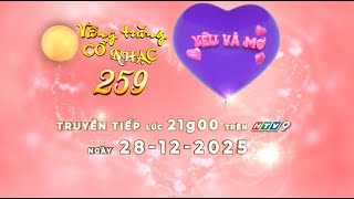 🔴 TRỰC TIẾP: VẦNG TRĂNG CỔ NHẠC - LẦN THỨ 259 YÊU VÀ MƠ  | 28/12/2025