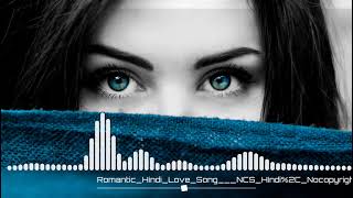 Romantic Hindi  song  NCS Hindi  no copyright song  Bollywood song