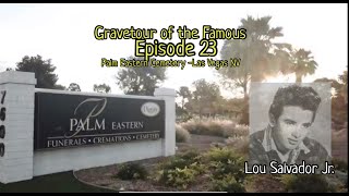 Gravetour of the Famous E23🇬🇧 | Lou Salvador Jr. | Las Vegas NV Palm Eastern Cemetery