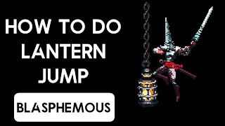 Blasphemous How to do Lantern Jump