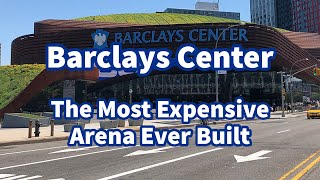 Barclays Center: The Most Expensive Arena Ever Built…