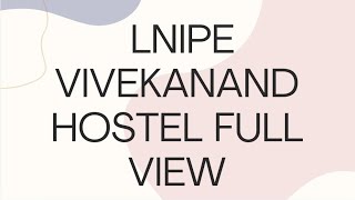 LNIPE VIVEKANAND HOSTEL FULL VIEW 2024 #lnipe #hostellife #hostel #physicaleducation #hostellife