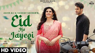 Eid Ho Jayegi Official Video Javed Ali,Raghav Sachar -  Zareen Khan, Umar Riaz -  Hindi Songs 2022