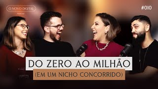 DO ZERO AO MILHÃO (em um nicho concorrido), com Teacher Cami | Podcast O Novo Digital #010