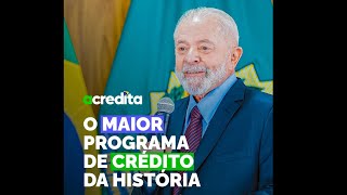 Acredita: o maior programa de crédito da história