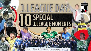 10 amazing J.LEAGUE moments! | J.LEAGUE Day