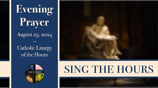 8.23.24 Vespers, Friday Evening Prayer of the Liturgy of the Hours