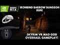 Skyrim VR Ironbind Barrow Dungeon Run Mad God Overhaul!