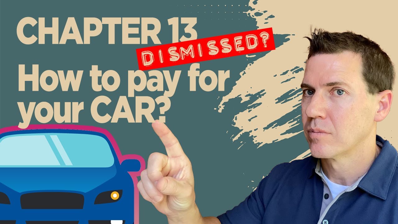 How To Pay For A Car After A Chapter 13 Bankruptcy Is Dismissed? - YouTube