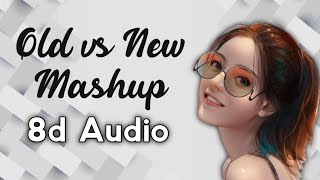 Old vs New Mashup 8d Audio | Best Hindi Songs 2021 | 8d Bharat | Use Headphones 🎧