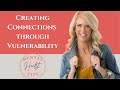 Creating Connections through Vulnerability