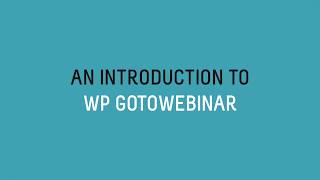 An Introduction to WP GoToWebinar