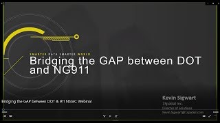 Bridging the GAP between DOT \u0026 911 NSGIC Webinar