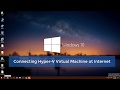 How to Connect Hyper V Virtual Machine to Internet on Windows 10?