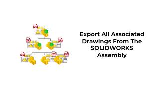 Export All Associated Drawings From The SOLIDWORKS Assembly