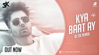 Kya Baat Ay (Remix) - DJ SK Promo | AIDD | 2019 Bollywood Remix
