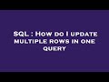 SQL : How do I update multiple rows in one query