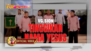 TINGGIKAN NAMA YESUS - VG SION - (Official Music Video)