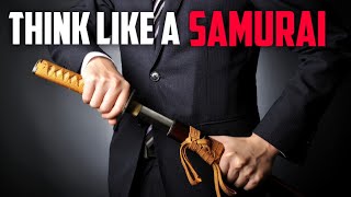 Training The Samurai Mind: Learn How Samurai Think