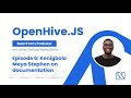 openhive.js podcast ep 6 kenigbolo meya stephen on documentation