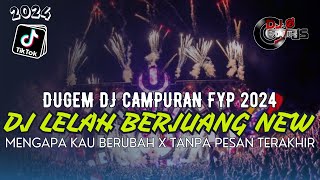 DJ LELAH BERJUANG NEW X MENGAPA KAU BERUBAH X KAWIN KONTRAK | DUGEM DJ TERBARU 2024 - DJ GUNTUR JS