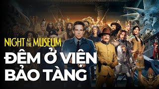 Tối nào tôi cũng ôn lịch sử trong viện bảo tàng | Recap Xàm : Night At The Museum