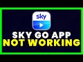 Sky Go App Not Working: How to Fix Sky Go App Not Working