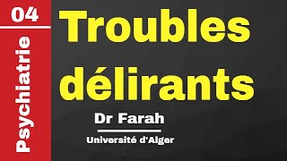 #Psychiatrie | 04. Troubles délirants -Drid B- (Dr Farah)