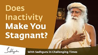 Does Inactivity Make You Stagnant? 🙏 With Sadhguru in Challenging Times - 08 Apr