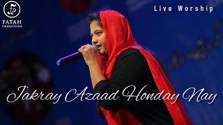 Jakray Azaad honday nay | New Masihi Geet | Live | Tehmina Tariq | Fatah.