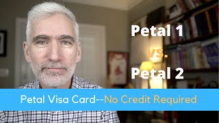 Petal 1 vs Petal 2--Comparing two no fee credit cards