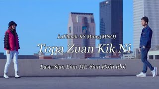 ‘Topa Zuan Kik Ni’ (Official M/V) - Sian Lian ML \u0026 Sian Høih (Idol)